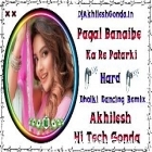 Pagal Banaibe Ka Re Patarki Khesari Lal Trending Song Hard Dholki Remix Akhilesh Hi Tech Gonda 